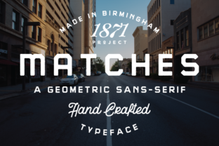 Matches: A Geometric Sans Serif for Digital Branding